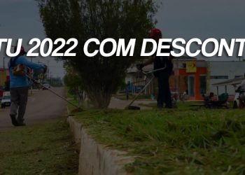 PREFEITURA DARÁ DESCONTO DE 30% NO IPTU 2022