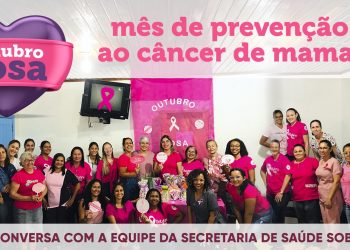 OUTUBRO ROSA: Secretaria de Saude e Assistência Social Promove atividades em alusão a campanha