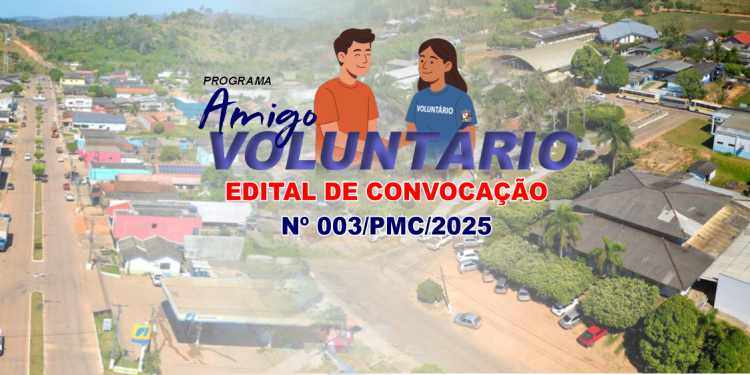 Edital de Convocação nº 003/PMC/2025 (Vigilante Noturno) – Programa Amigo Voluntário 2025